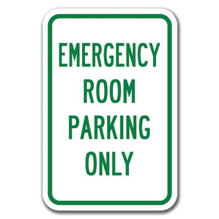 Emergency Room Parking Only Sign 12inx18in Heavy Gauge Aluminum Signs